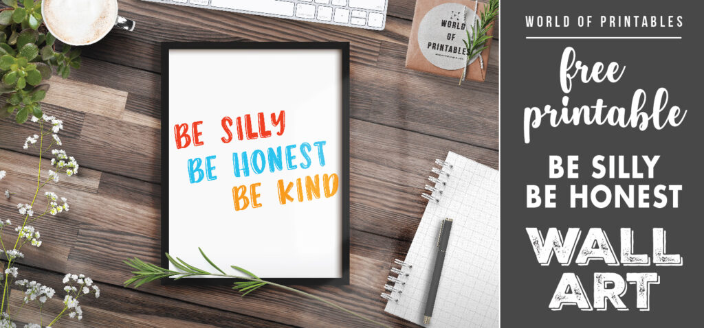 free printable wall art - be silly be honest be kind