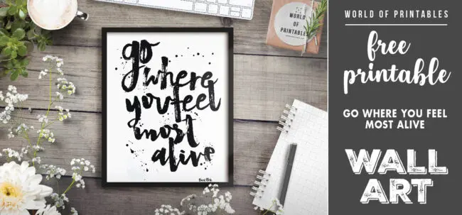 free printable wall art - go where you feel most alive
