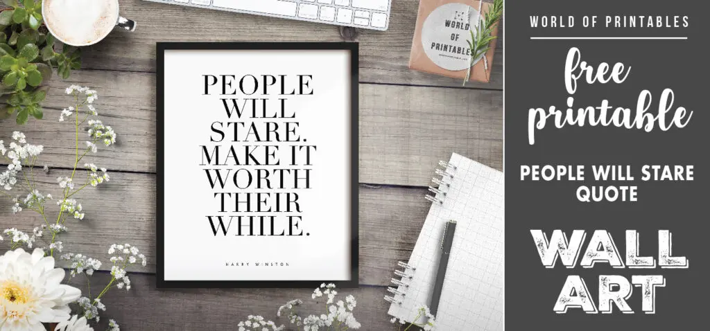 free printable wall art - people will stare make it worth their while