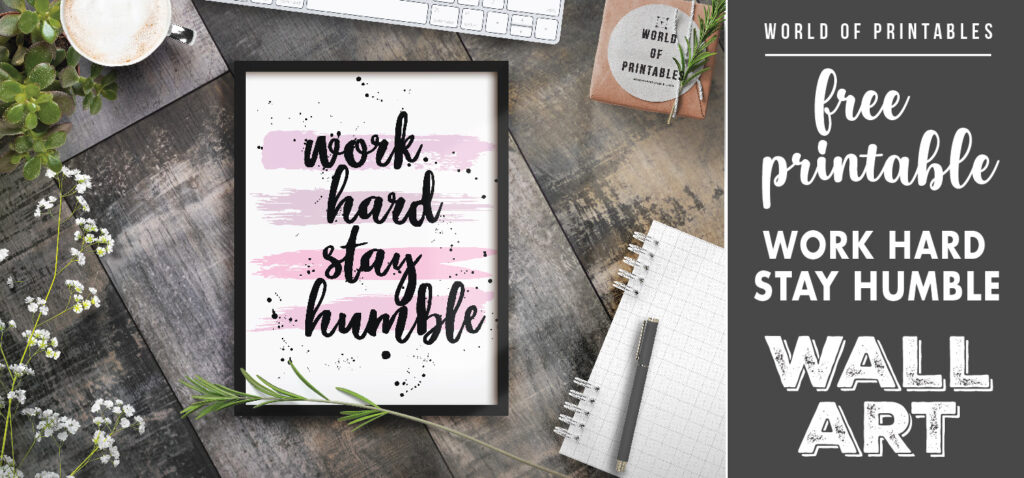 Free Printable Wall Art Work Hard Stay Humble Print World Of Printables