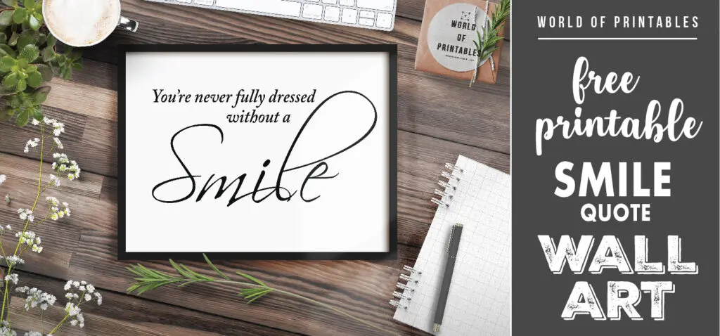 free printable youre never fully dressed without a smile wall art
