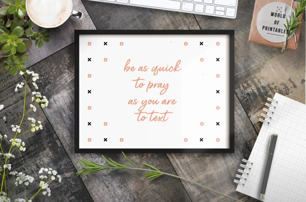 be as quick to pray as you are to text - Printable Wall Art