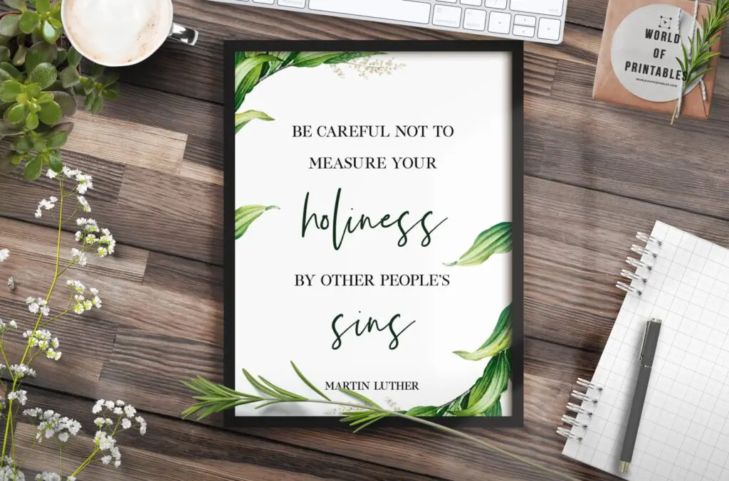 be careful not to measure your holiness by other peoples sins - Printable Wall Art