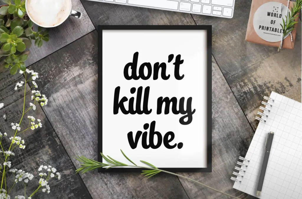 dont kill my vibe mockup 2 - Printable Wall Art