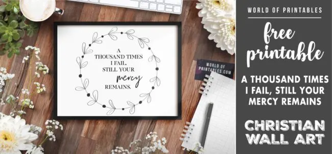 free christian wall art - a thousand times i fail still your mercy remains - Printable