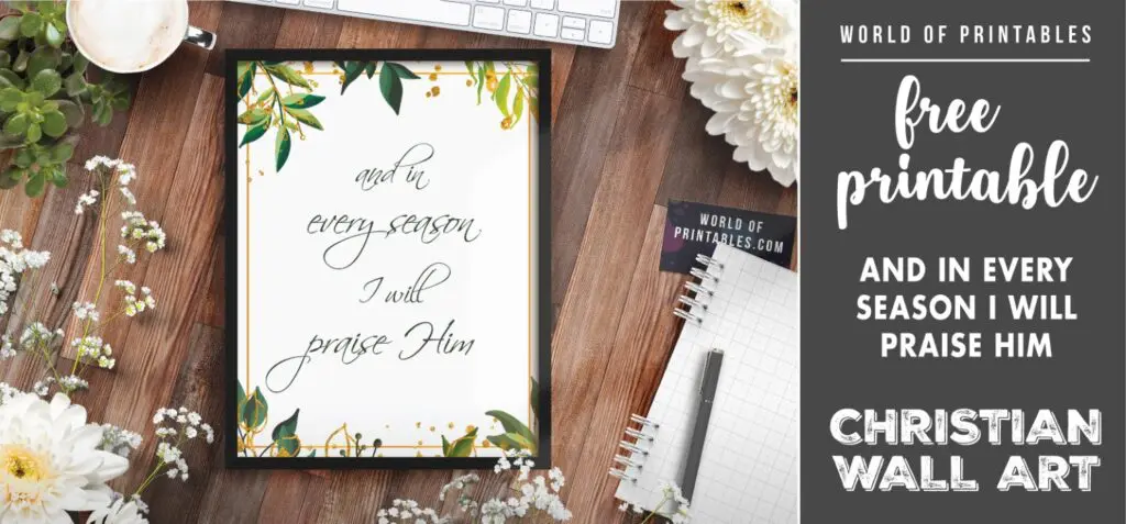 free christian wall art - and in every season i will praise him - Printable