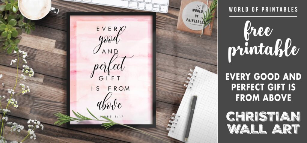 free christian wall art - every good and perfect gift is from above - Printable