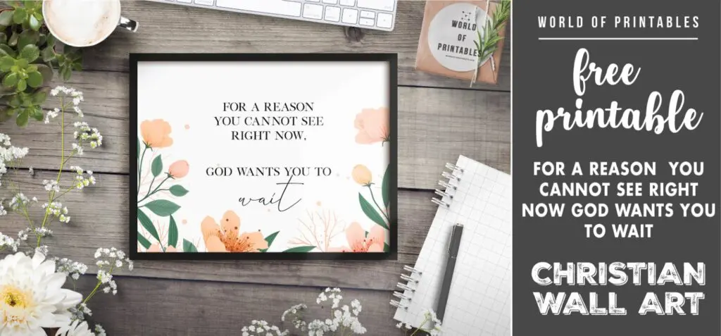free christian wall art - for a reason you cannot see right now god wants you to wait - Printable