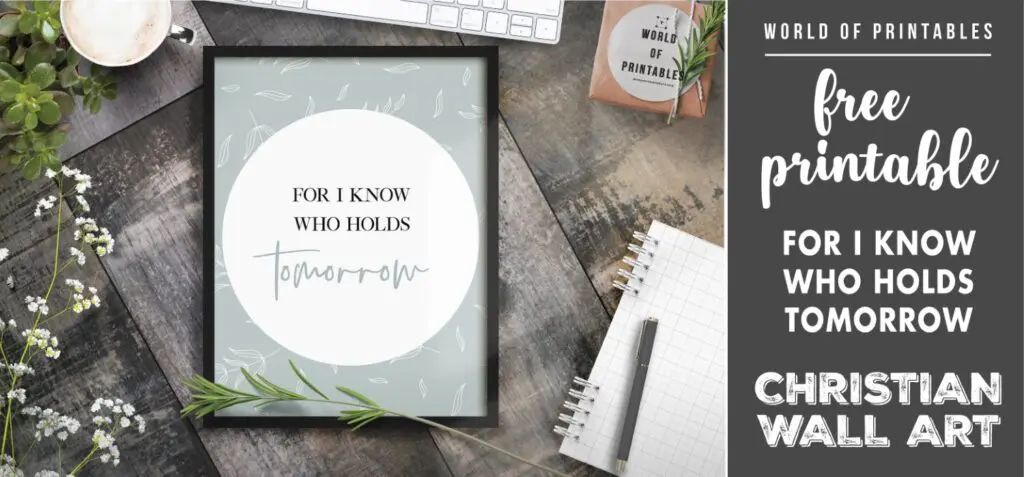 free christian wall art - for i know who holds tomorrow- Printable