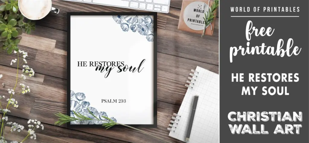free christian wall art - he restores my soul - Printable