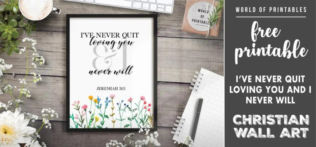 free christian wall art - i've never quit loving you and i never will-Printable