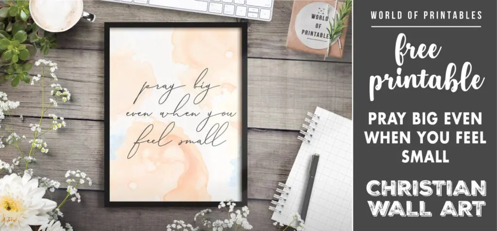 free christian wall art - pray big even when you feel small - Printable