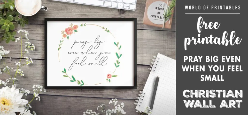 free christian wall art - pray big even when you feel small- Printable