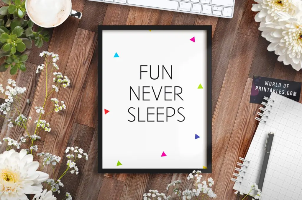 Fun Never Sleeps Art Print - Free Printable Wall Art