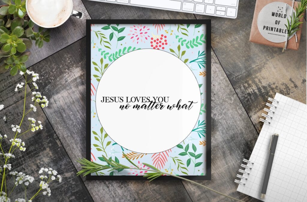 jesus loves youno matter what - Printable Wall Art