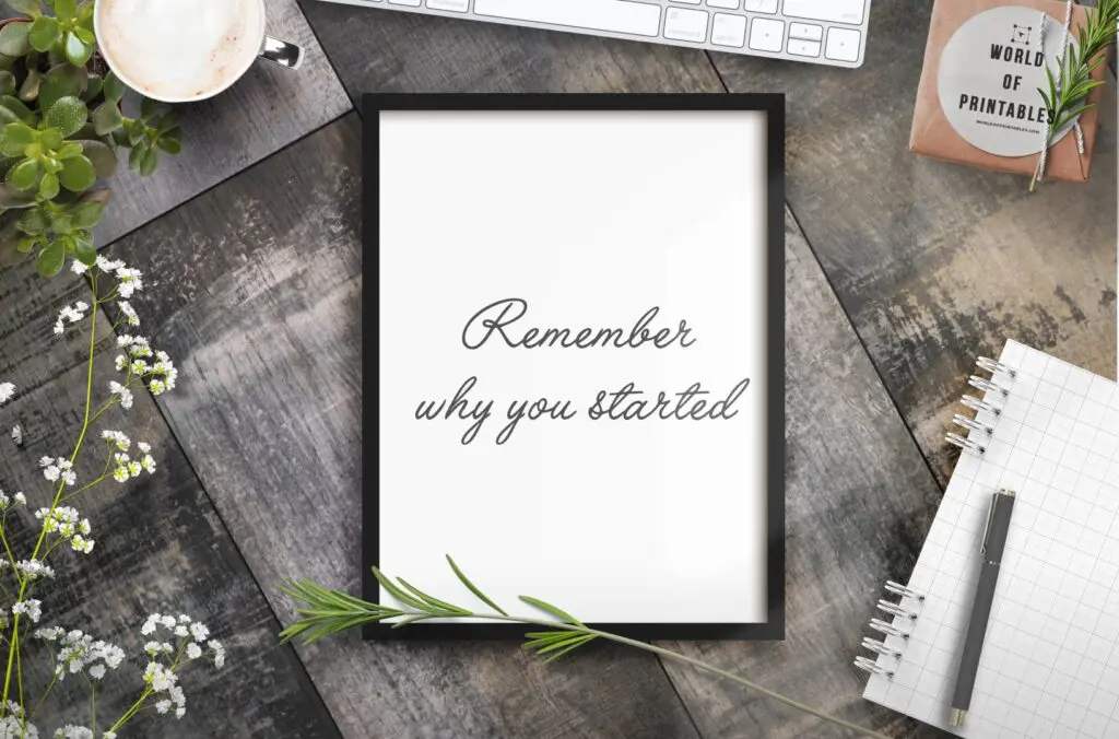 Remember why you started free printable wall art