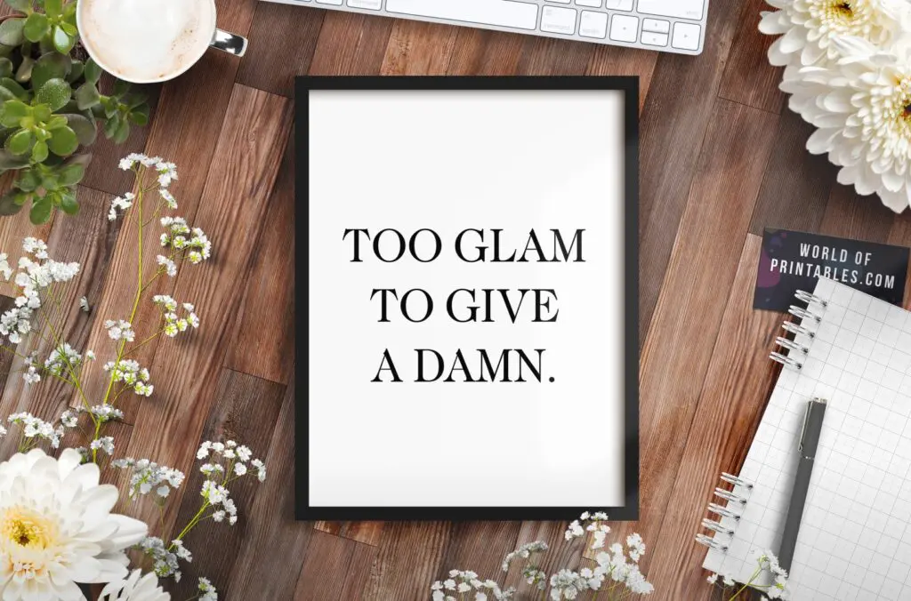 Too glam to give a damn art print in black and white - Free Printable Wall Art