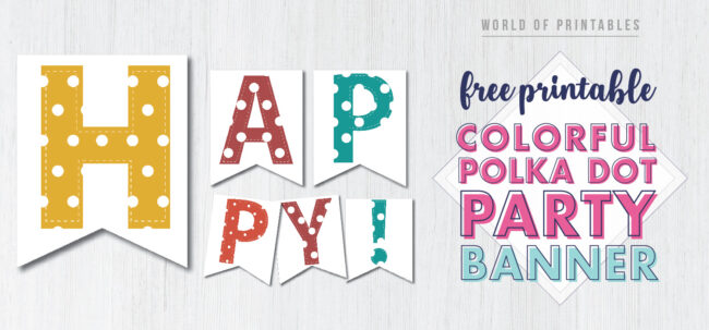 Free Printable Colorful Polka Dot Party Banner Letters. Happy birthday banner ideas. Birthday party decor. Custom it is your birthday banner.