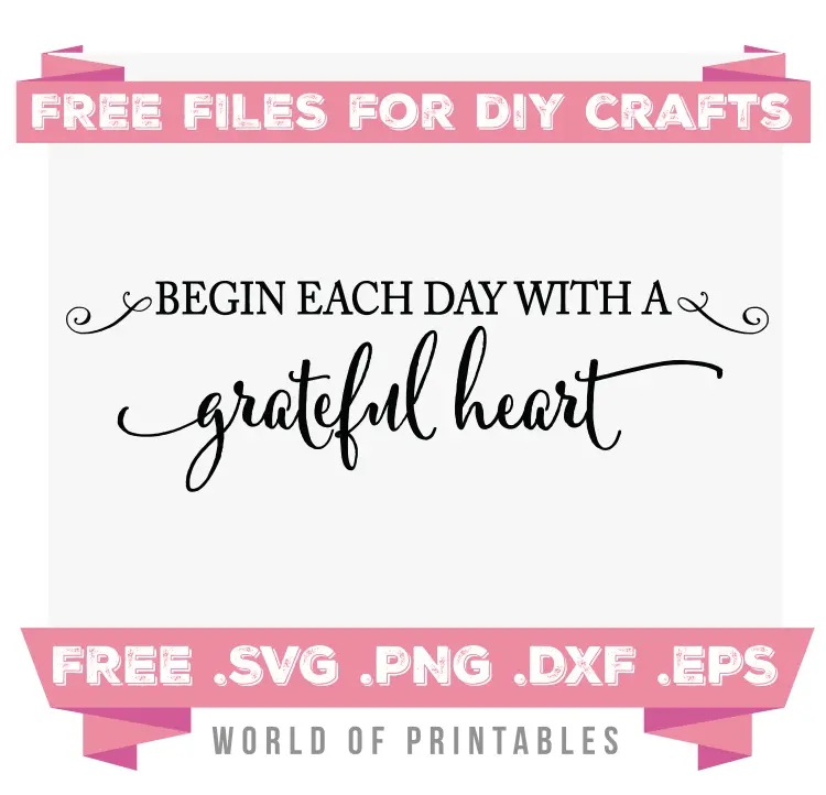 Begin each day with a grateful heart Free SVG Files PNG DXF EPS