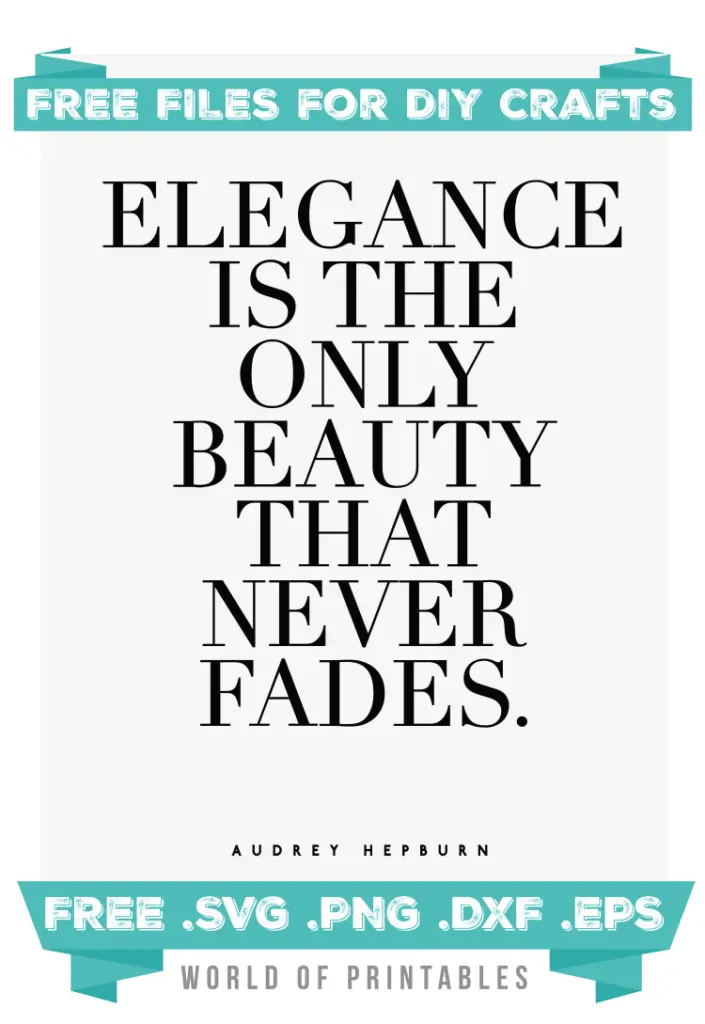 Elegance is the only beauty that never fades Free SVG Files PNG DXF EPS