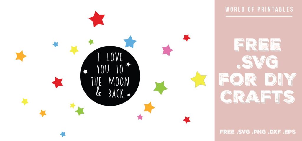 I love you to the moon and back - Free SVG file for DIY crafts and Cricut