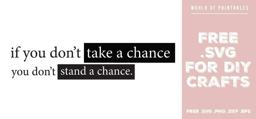 If you don't take a chance you don't stand a chance - Free SVG file for DIY crafts and Cricut