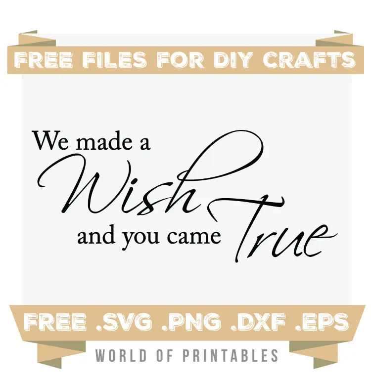 We made a wish and you came true quote Free SVG Files PNG DXF EPS