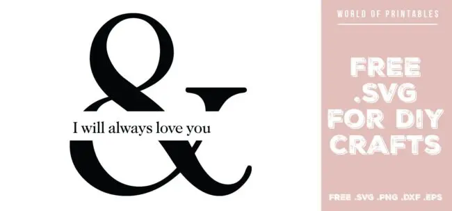 and I will always love you - Free SVG file for DIY crafts and Cricut