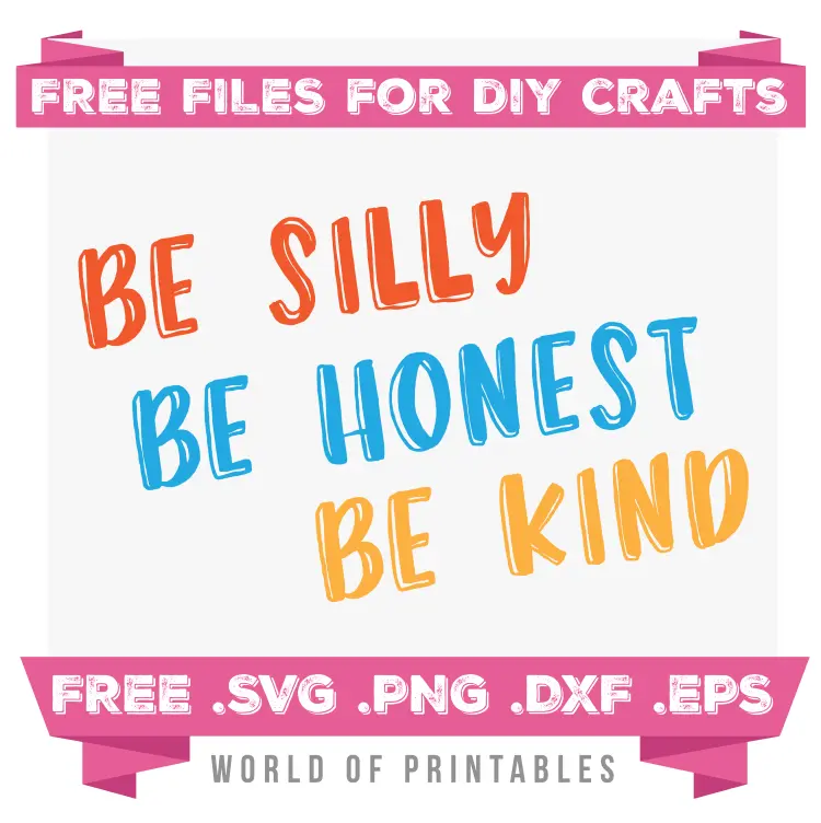 be silly be honest be kind Free SVG Files PNG DXF EPS