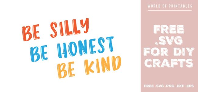be silly be honest be kind - Free SVG file for DIY crafts and Cricut