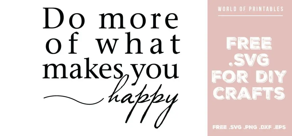 do more of what makes you happy - Free SVG file for DIY crafts and Cricut