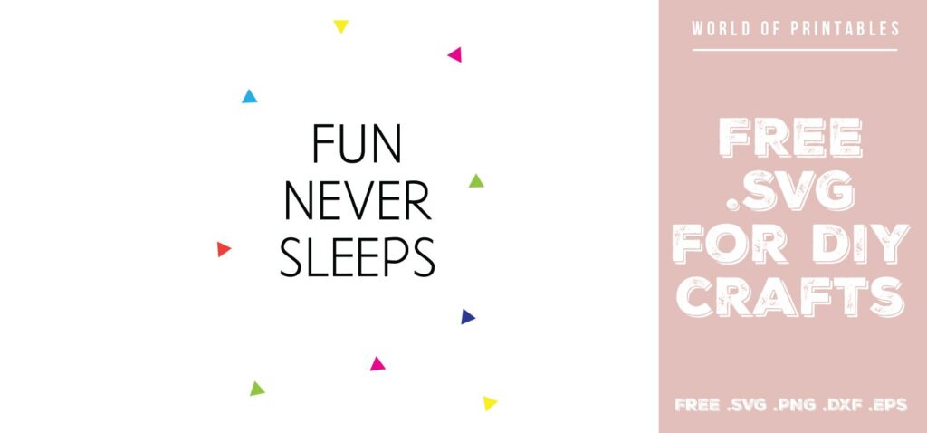 fun never sleeps - Free SVG file for DIY crafts and Cricut