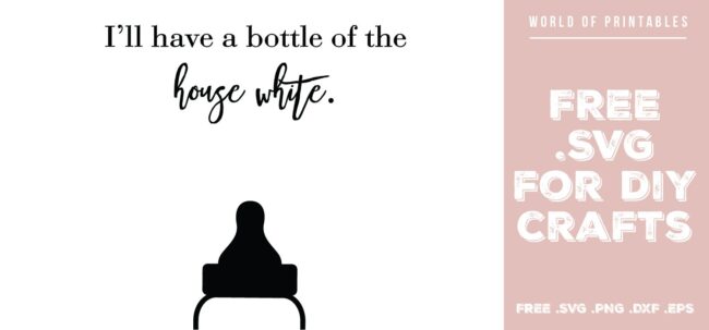 I'll have a bottle of the house white baby bottle - Free SVG file for DIY crafts and Cricut
