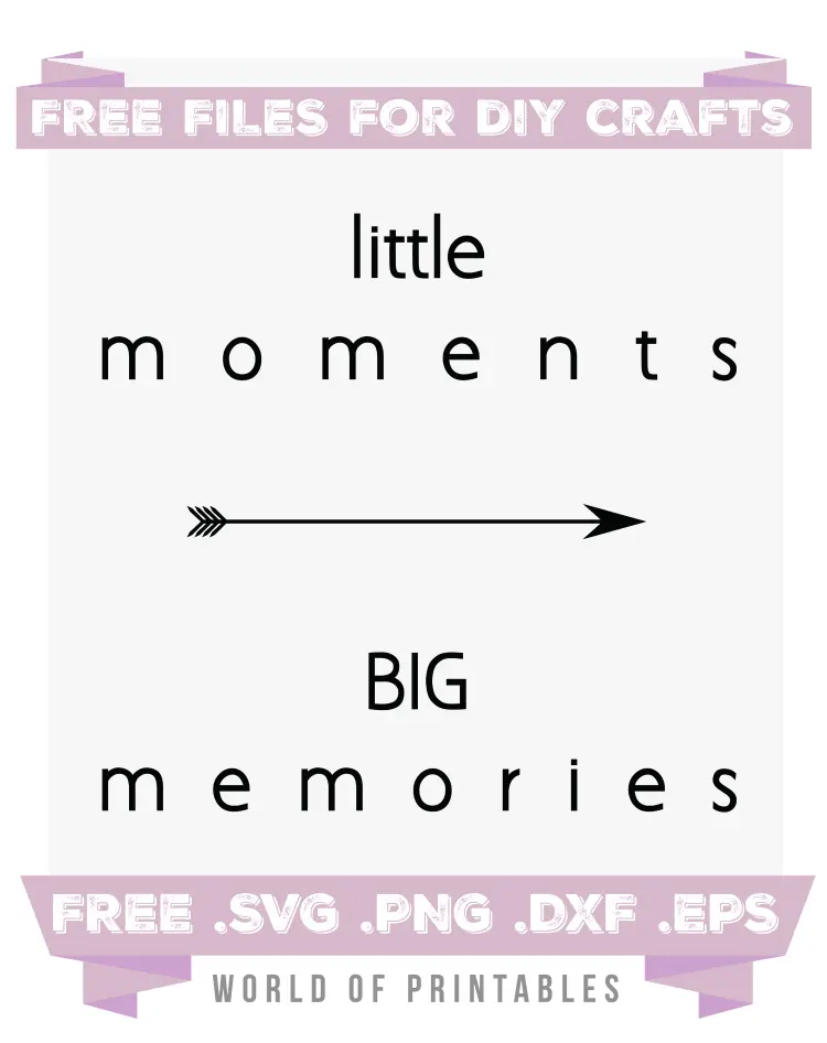 little moments big memories Free SVG Files PNG DXF EPS