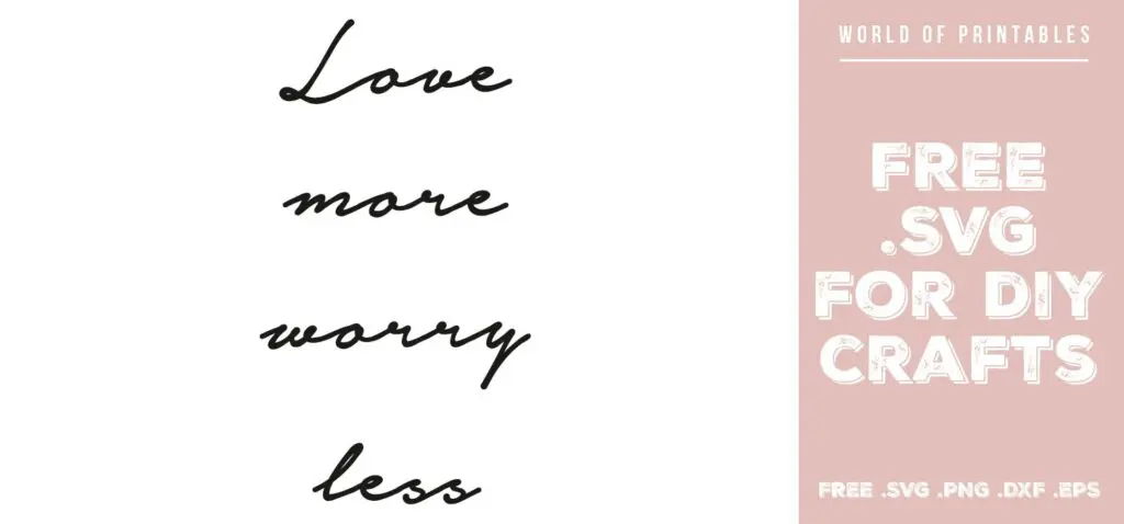 love more worry less - Free SVG file for DIY crafts and Cricut
