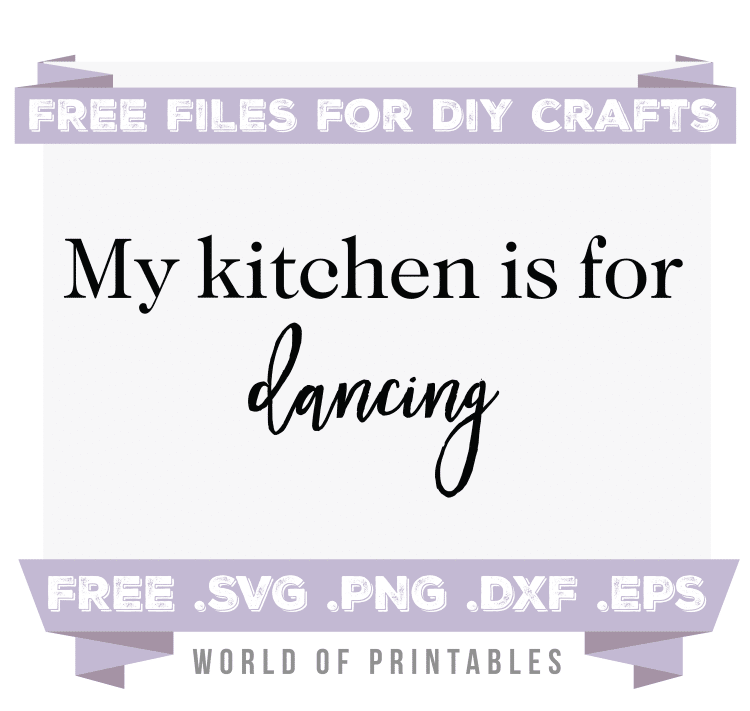 my kitchen is for dancing Free SVG Files PNG DXF EPS