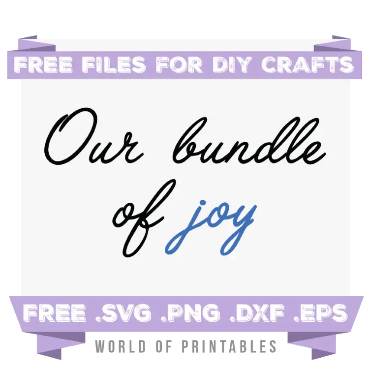 our bundle of joy Free SVG Files PNG DXF EPS