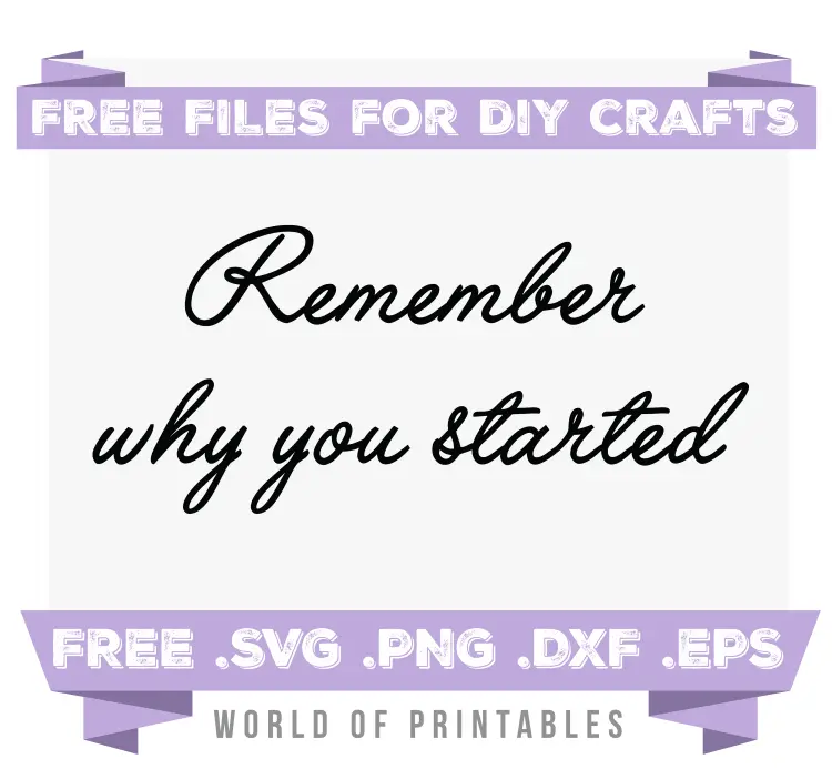 remember why you started Free SVG Files PNG DXF EPS