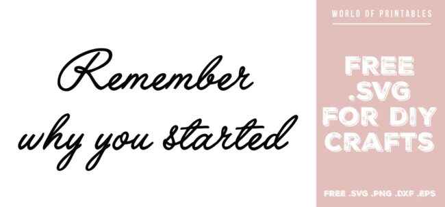 remember why you started - Free SVG file for DIY crafts and Cricut
