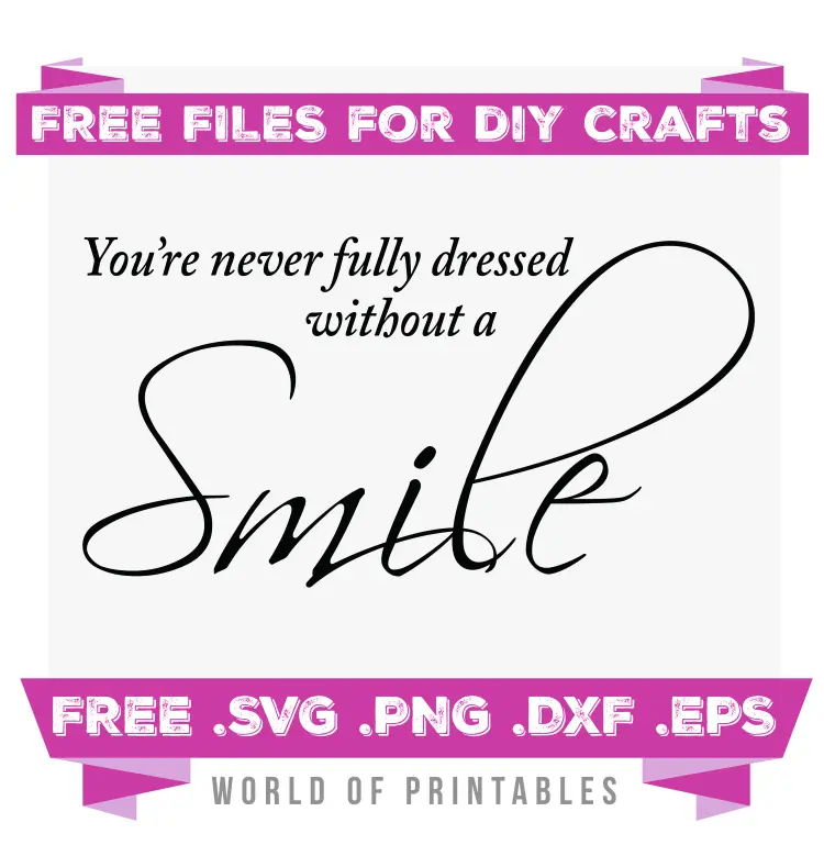you're never fully dressed without a smile Free SVG Files PNG DXF EPS