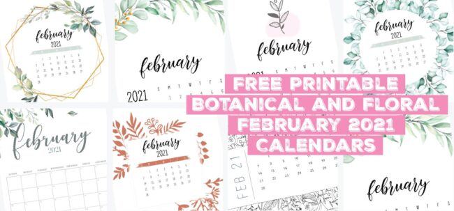 Free Printable Beautiful Botanical and Floral February 2021 Calendars