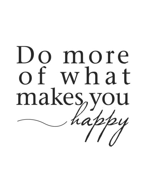 Do More Of What Makes You Happy - Free Printable Happy Quote Wall Art Home Decor