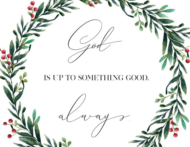 God Is Up To Something Good Always - Free Printable Christian Wall Art