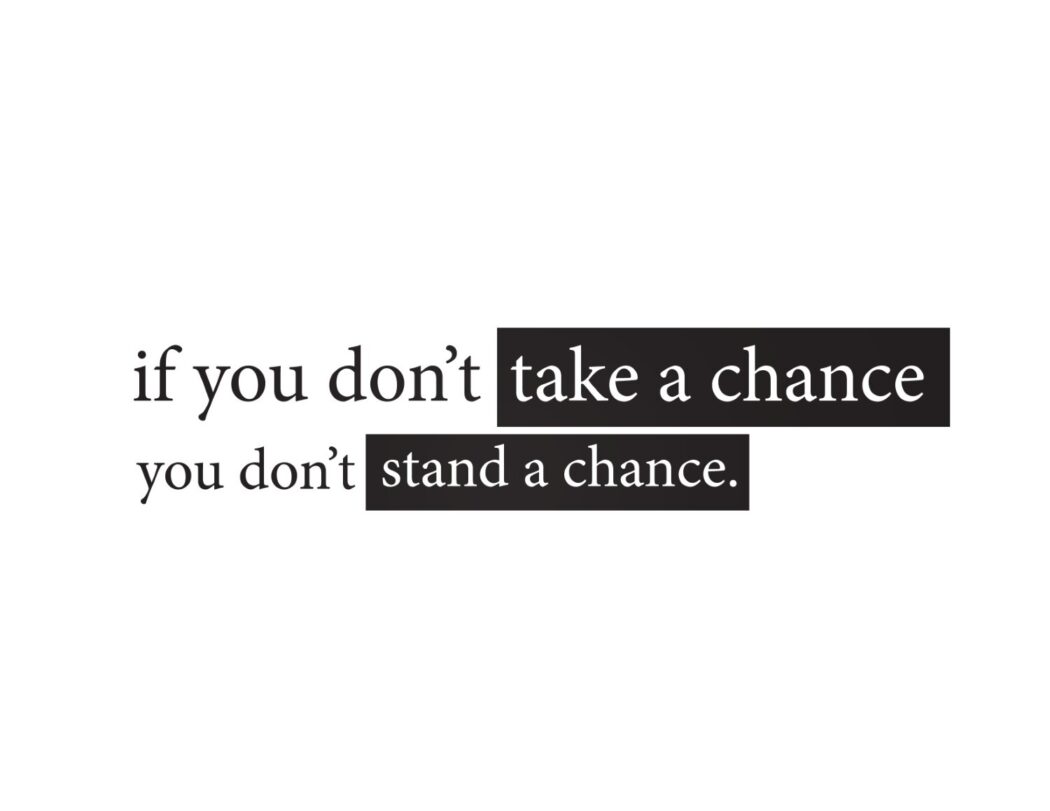 Free Printable Wall Art If You Don't Take A Chance You Don't Stand A