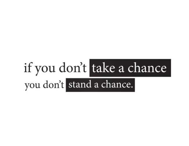 If You Don't Take A Chance, You Don't Stand A Chance - Free Printable Inspirational Wall Art Print