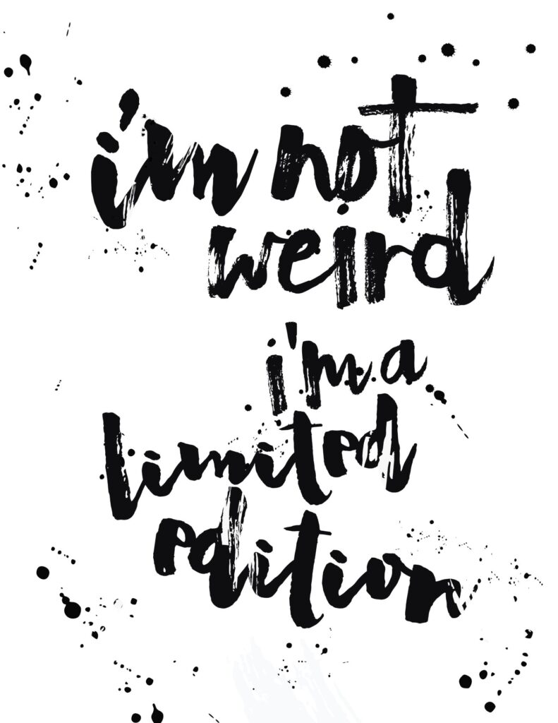 Free Printable Wall Art - I'm Not Weird, I'm Limited Edition - World of ...