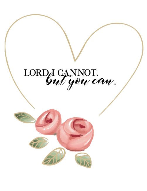 Lord I Cannot But You Can - Free Printable Feminine Christian Wall Art Print