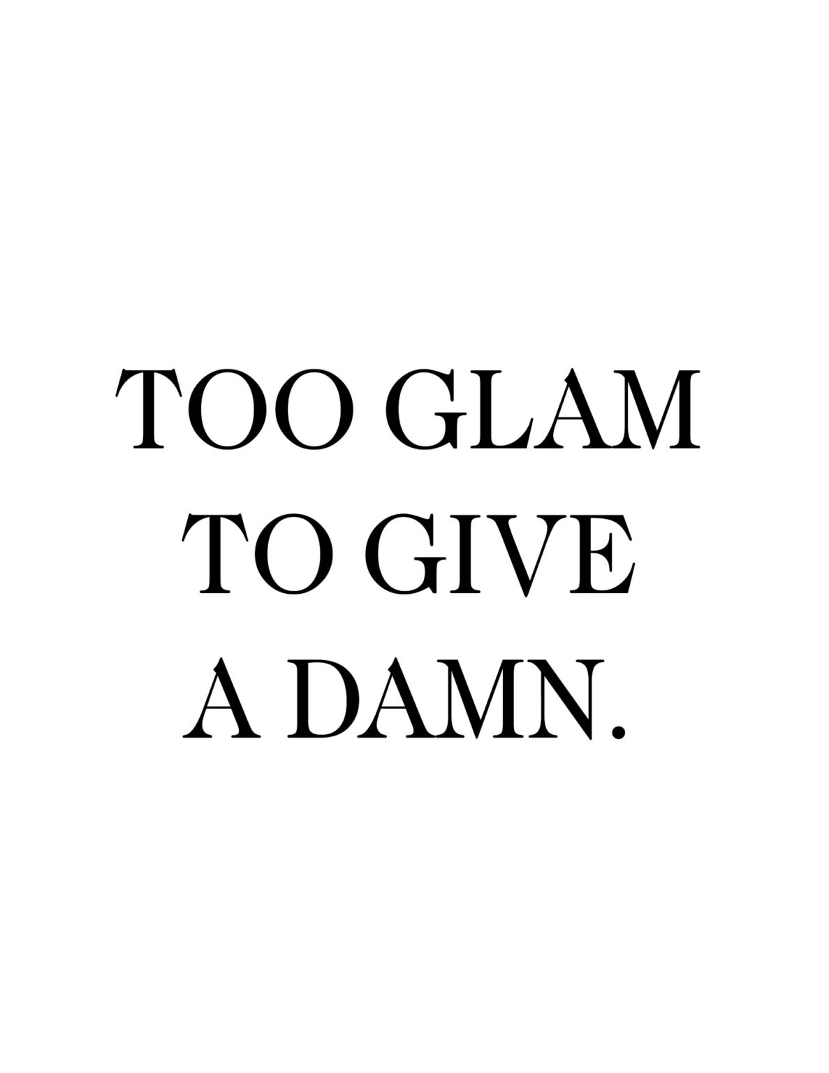 Free Printable Wall Art Too Glam To Give A Damn World of Printables