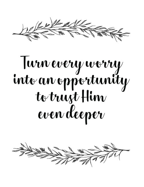 Turn Every Worry Into An Opportunity To Trust Him Even Deeper - Free Printable Christian Wall Art Print