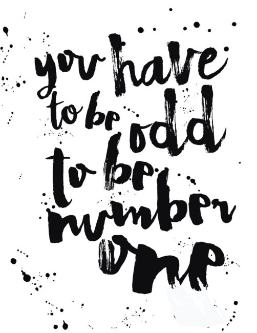 You Have To Be Odd To Be Number One - Free Printable Inspirational Wall Art